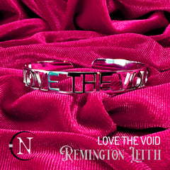 Lyric Cuff Bracelet ~ Love The Void by Remington Leith