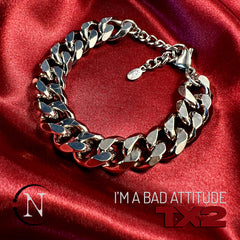 I'm A Bad Attitude NTIO Chain Bracelet by TX2
