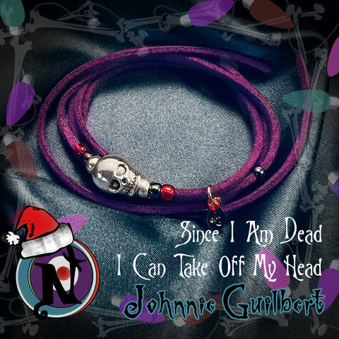 Since I Am Dead I Can Take Off My Head NTIO Twisted Christmas Bracelet/Choker by Johnnie Guilbert ~Limited 9