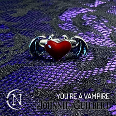 You're A Vampire Ring by Johnnie Guilbert ~After Dark Collection